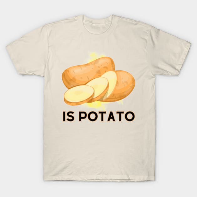 Is Potato [B] T-Shirt by Zero Pixel